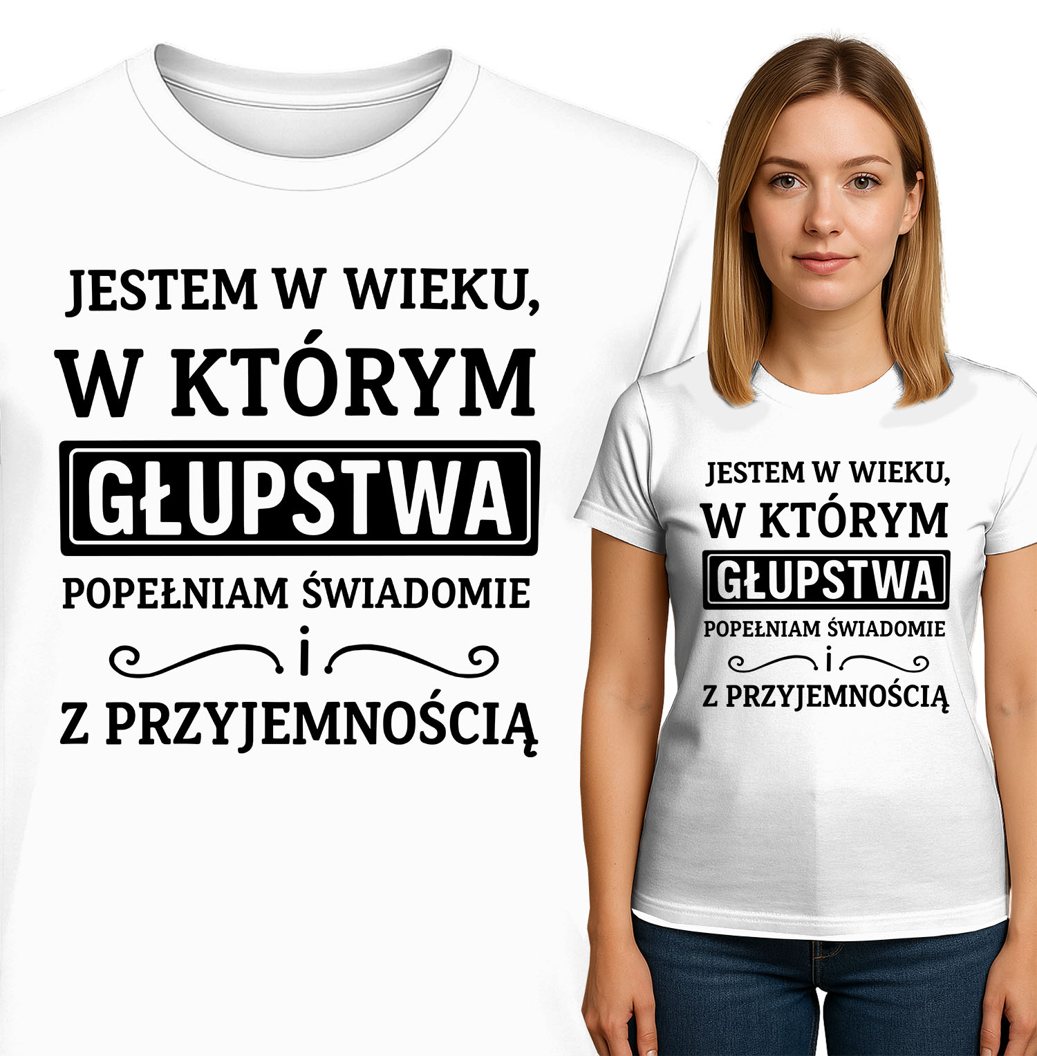 'JESTEM W WIEKU, W KTÓRYM GŁUPSTWA POPEŁNIAM SWIADOMIE ! Z PRZYJEMNOŚCIĄ'