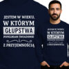 'JESTEM W WIEKU, W KTÓRYM GŁUPSTWA POPEŁNIAM ŚWIADOMIE i Z PRZYJEMNOŚCIĄ'