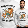 'Mogę wszystko, ale nie chcę'