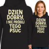 'DZIEN DOBRY, I NIE PRÓBUJ TEGO PSUC'