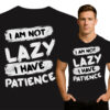 'I AM NOT LAZY I HAVE PATIENCE'