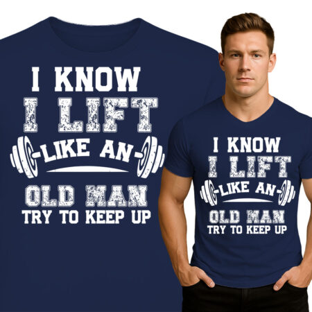 'I KNOW I LIFT LIKE AN OLD MAN TRY TO KEEP UP'