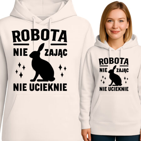 \'ROBOTA NIE ZAJĄC NIE UCIEKNIE\'