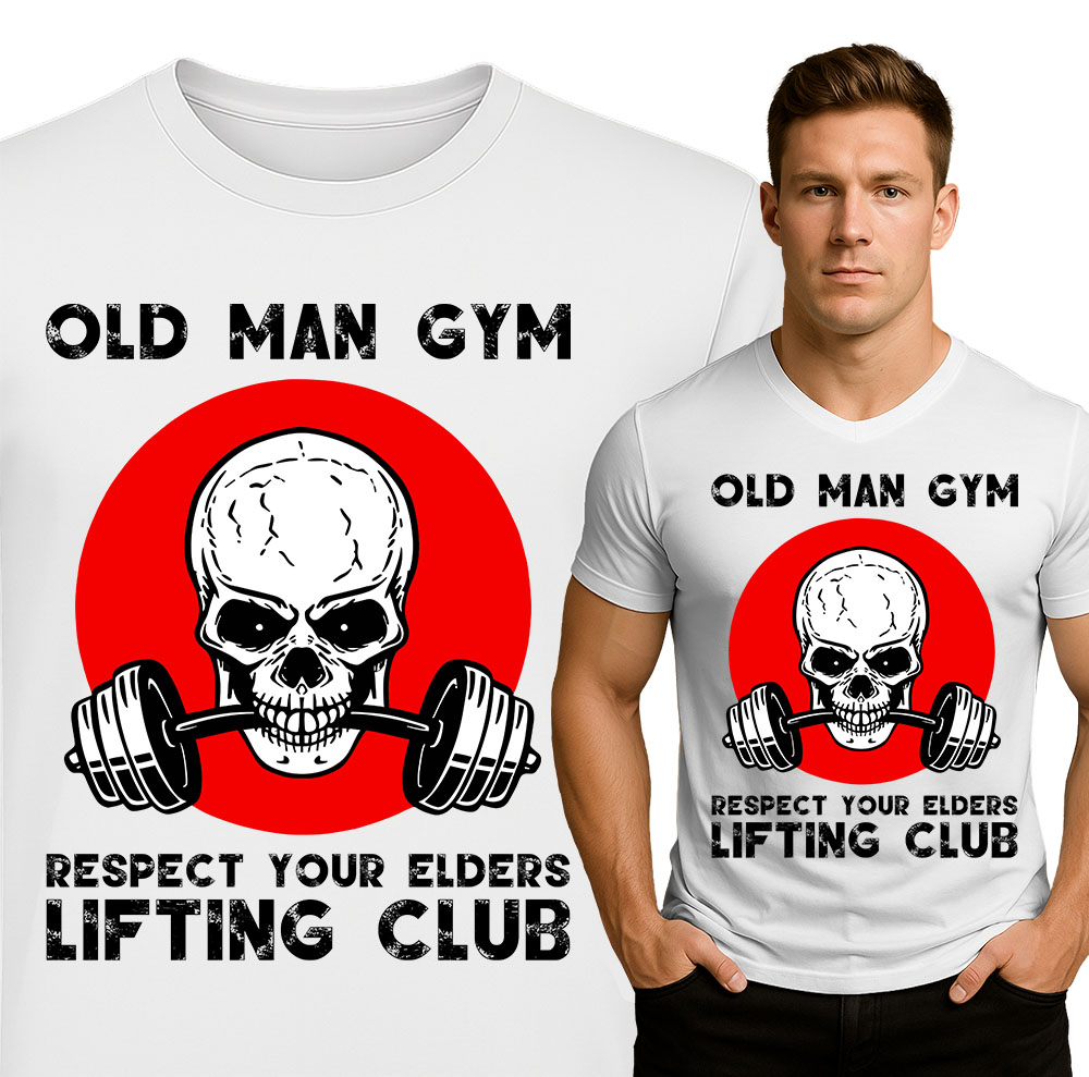 'OLD MAN GYM RESPECT YOUR ELDERS LIFTING CLUB'