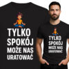 'TYLKO SPOKÓJ MOŻE NAS URATOWAĆ'