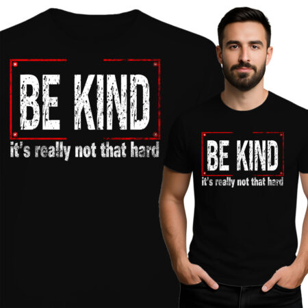 'BE KIND - it's really not that hard'