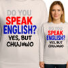 'DO YOU SPEAK ENGLISH? YES, BUT CHUJWO'