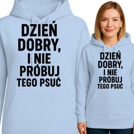 'DZIEŃ DOBRY, I NIE PRÓBUJ TEGO PSUĆ'