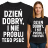 'DZIEŃ DOBRY, I NIE PRÓBUJ TEGO PSUĆ'