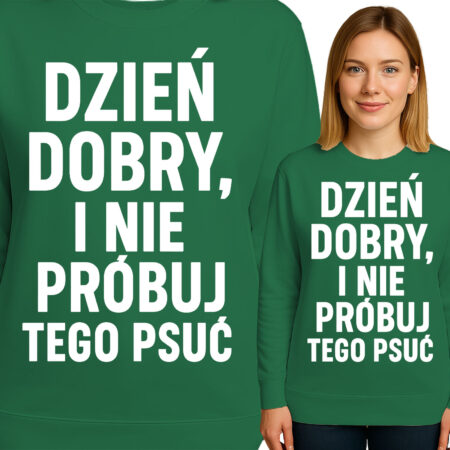 'DZIEŃ DOBRY, I NIE PRÓBUJ TEGO PSUĆ'