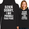 'DZIEŃ DOBRY, I NIE PRÓBUJ TEGO PSUĆ'