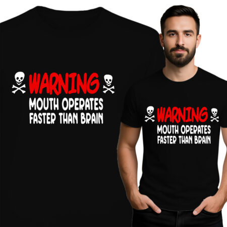 'Warning - Mouth Operates Faster Than Brain'