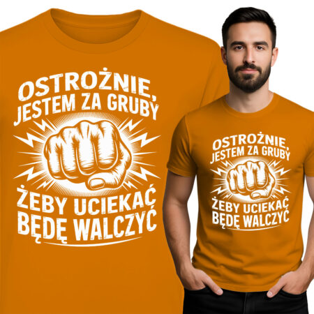 'OSTROŻNIE JESTEM ZA GRUBY ŻEBY UCIEKAĆ BĘDĘ WALCZYĆ'