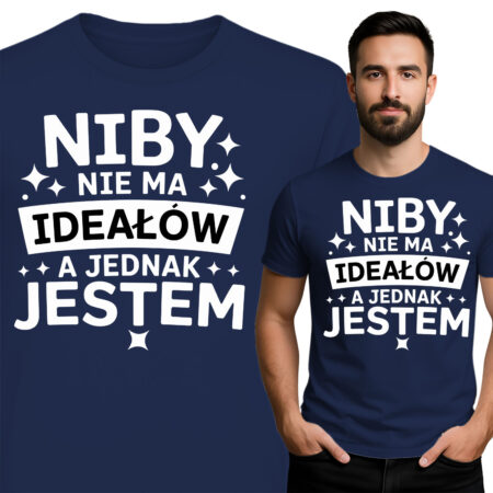 'NIBY NIE MA IDEAŁOW A JEDNAK JESTEM'