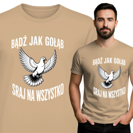 'Bądź Jak Gołąb, Sraj na Wszystko'