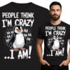 'PEOPLE THINK I'M CRAZY..I AM!'