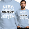 'Niby Nie Ma Ideałów A Jednak Jestem'
