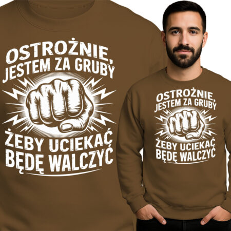 'OSTROŻNIE JESTEM ZA GRUBY ŻEBY UCIEKAĆ BĘDĘ WALCZYĆ'