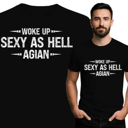 'Woke Up Sexy as Hell Again'