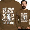 'Nie Mam Pojęcia Co Ja Tu Robię'