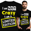 'I am NOT Crazy I am a LIMITED EDITION'