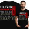 'I NEVER DREAMED I\'D GROW UP TO BE AN ASSHOLE BUT HERE I AM KILLN\' IT'
