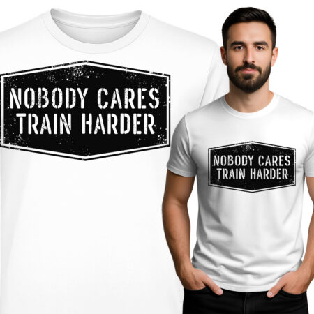 'Nobody Cares - Train Harder'