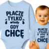 'Płaczę tylko wtedy, gdy chcę'