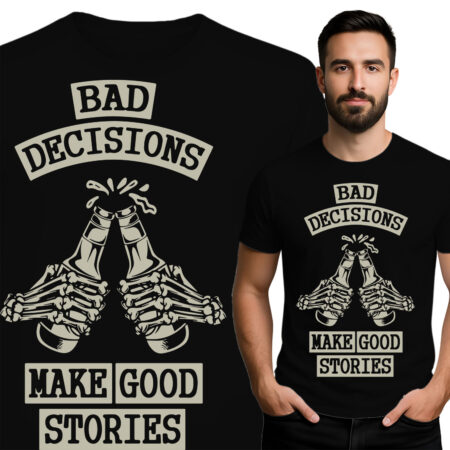 'Bad Decisions Make Good Stories'