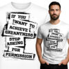 'IF YOU WANT TO ACHIEVE  GREANTNESS STOP ASKING FOR PERMISSION'