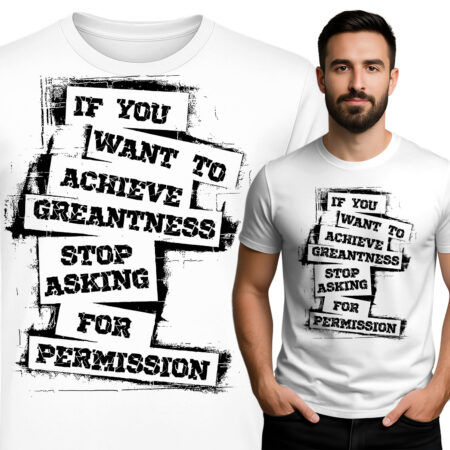 'IF YOU WANT TO ACHIEVE  GREANTNESS STOP ASKING FOR PERMISSION'