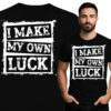 'I Make My Own Luck'