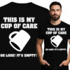 'This Is My Cup of Care... Oh Look! It's Empty!'