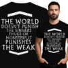 'The World Doesn't Punish The Sinners Thugs Or Monster, It Punishes The Weak'