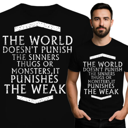 'The World Doesn't Punish The Sinners Thugs Or Monster, It Punishes The Weak'