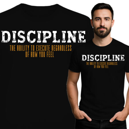 'Discipline The Ability To Execute Regardless Of How You Feel'
