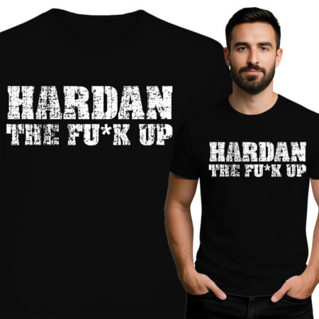 'Hardan The Fu*k Up'