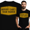 'Nobody Cares Train Harder'