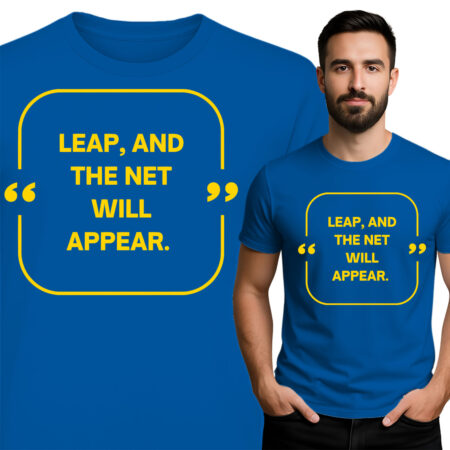 'LEAP, AND THE NET WILL APPEAR'