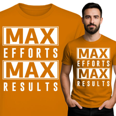 'Max Efforts, Max Results'