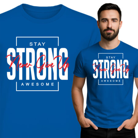 'Stay Strong Never Give Up'
