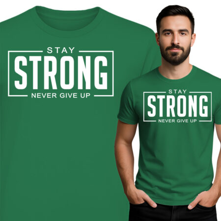 'Stay Strong Never Give Up'
