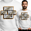 'Work For Your Goals'