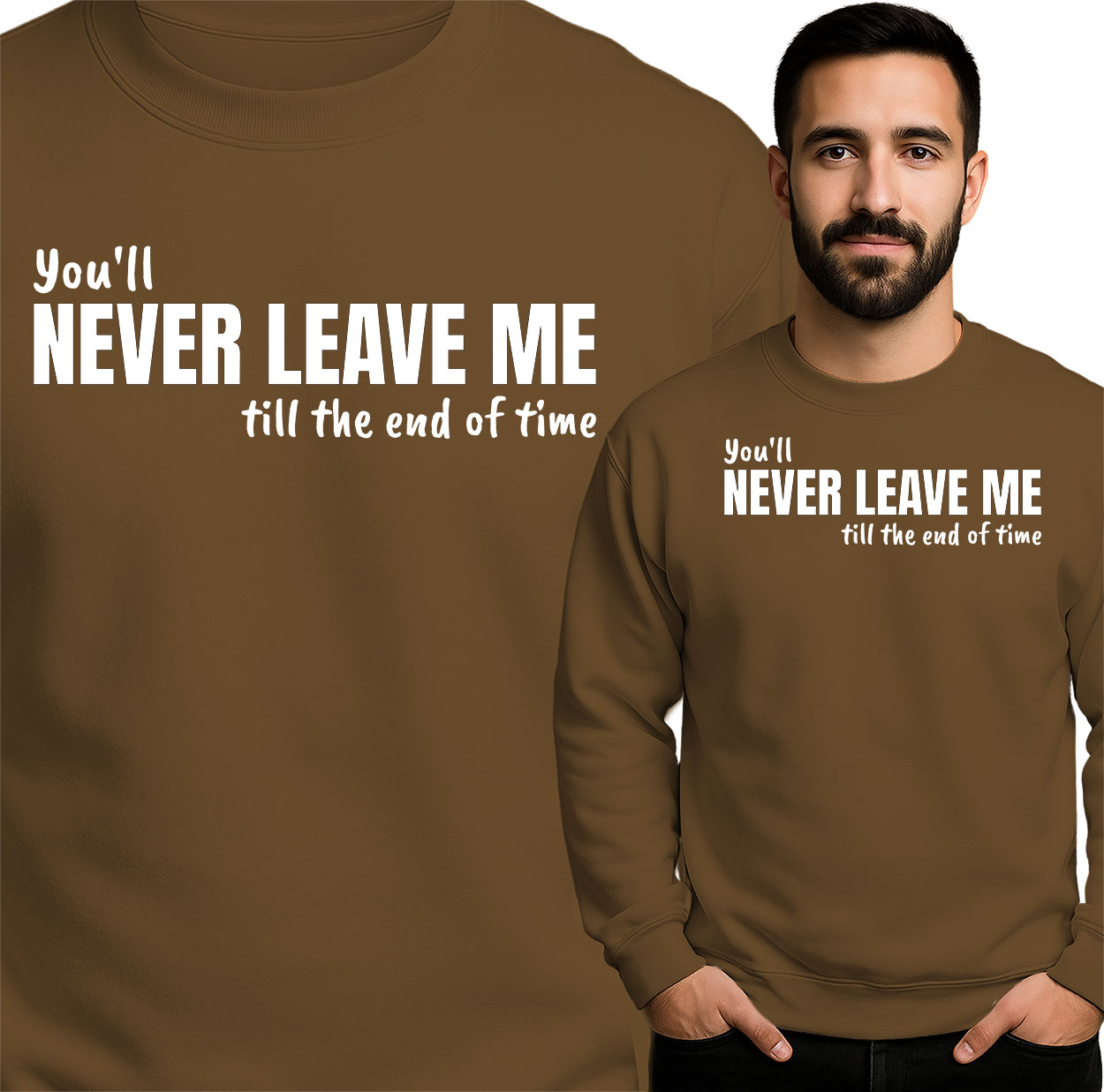'You'll NEVER LEAVE ME till the end of time'