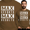 'Max Efforts Max Results'