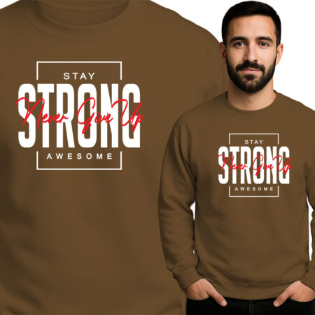 'Stay Strong Never Give Up'
