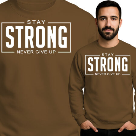 'Stay Strong Never Give Up'