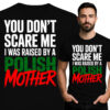 \'YOU DON\'T SCARE ME I WAS RAISED BY A POLISH MOTHER\'