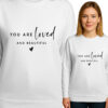 'YOU ARE loved AND BEAUTIFUL'