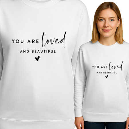 'YOU ARE loved AND BEAUTIFUL'
